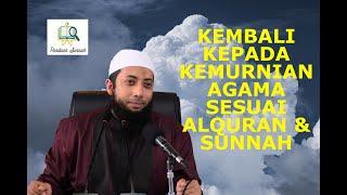 #KajianSunnah | Kembali Kepada Kemurnian Agama Sesuai Alquran dan Sunnah - Ustadz Khalid Basalamah