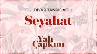 Seyahat (Yalı Çapkını Original Soundtrack Vol.1) - Güldiyar Tanrıdağlı