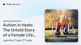 Autism in Heels: The Untold Story of a Female… by Jennifer Cook O'Toole · Audiobook preview