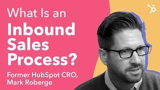 What is an Inbound Sales Process? by Former HubSpot CRO, Mark Roberge