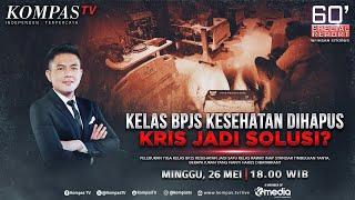 LIVE - Kelas BPJS Kesehatan Dihapus KRIS Jadi Solusi? | 60'SPECIAL REPORT