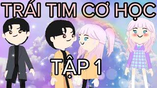 [TẬP1] TRÁI TIM CƠ HỌC- PHIM TÌNH CẢM PLAYTOGETHER