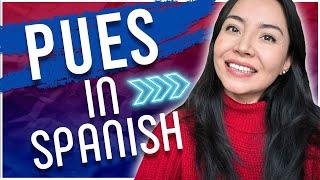 PUES Explained: The Spanish Word That Does It All!