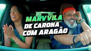 De Carona com Aragão - Marvvila #EP7