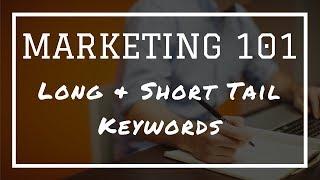 Marketing 101: What Are Long & Short Tail Keywords