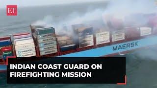 Massive fire breaks out on Maersk container ship, Indian Coast Guard on firefighting mission