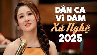 Dân Ca Ví Dặm Xứ Nghệ 2025 - Những Bài Hát Xứ Nghệ Hay Nhất - Liên Khúc Điệu Ví Dặm Là Em