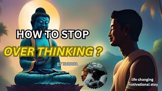 Stop Overthinking (How To Control Anxiety & Overthinking) Buddha Motivational Story