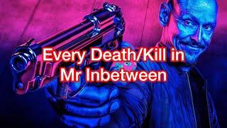 Every Death/Kill in Mr Inbetween (Season 1-3) [2018-2021]