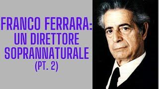 Franco Ferrara: un direttore soprannaturale (Pt. 2) - Conversazione con Gian Luigi Zampieri