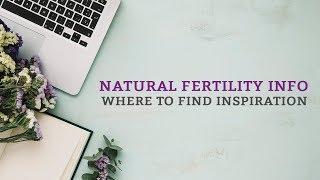 Natural Fertility Info - Where to find inspiration