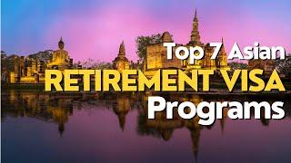 Top 7 Asian Countries with Retirement Visa Programs in 2024: A Complete Guide