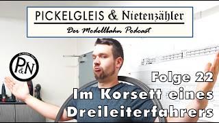 Pickelgleis & Nietenzähler Folge 22: Im Korsett eines Dreileiterfahrers