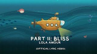 Lola Amour - Part II: Bliss (Official Lyric Video)