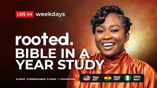 ROOTED:DAY 152 -BIBLE IN A YEAR STUDY