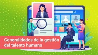 Generalidades de la gestión del talento humano - Introducción