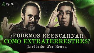 ¿PODEMOS REENCARNAR COMO EXTRATERRESTRES? | INVITADO ESPECIAL: FER BROCA