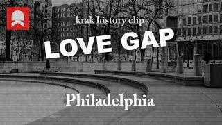 Love Gap, Philadelphia - #krakhistoryclip