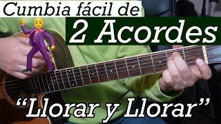 Cumbia de 2 ACORDES - LLORAR y LLORAR - Tutorial de Guitarra