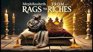 Mephibosheth "From Rags to Riches" - ELCCmt.org (A Messianic Community)