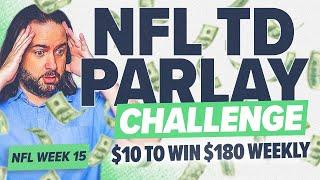 Turn $10 into $180 with this SPORTS BETTING CHALLENGE! NFL Week 15 Parlay Picks & Anytime TD Bets