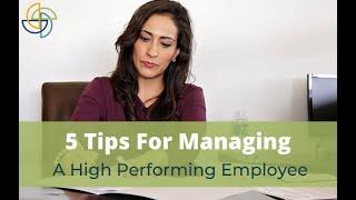 5 Tips for Managing A High Performing Employee