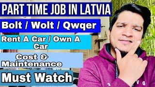 Latvia Part Time Job | Delivery Jobs In Latvia | Which Is Better Rent A Car Or Own A Car | Cost?