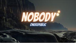 OneRepublic - Nobody (Lyrics)