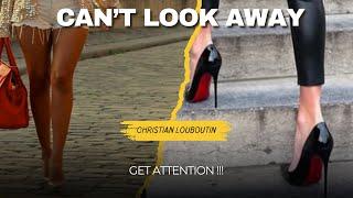 Christian Louboutin heels will get you attention!