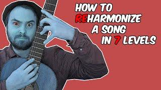 How to Reharmonize Songs  (in 7 Levels)