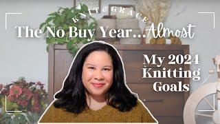 The No Buy Year...Almost | 2024 Knitting Intentions | KnitandGrace Podcast