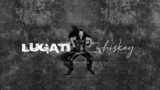 LUGATI - WHISKEY  (Official Video HD)