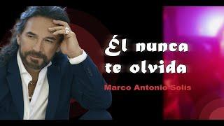 Marco Antonio Solís - Él nunca te olvida | Lyric video