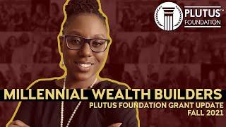 Millennial Wealth Builders - Plutus Foundation Grant Update, Fall 2021