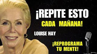 REPROGRAMACIÓN MATUTINA COMIENZA TU DÍA CON ESTAS PODEROSAS AFIRMACIONES REPITE CADA DÍA Louise Hay