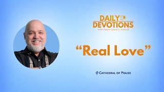 Daily Devotions: Real Love - December 3, 2024