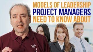 Leadership Models Project Managers Need to Know
