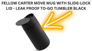 Fellow Carter Move Mug with Slide-lock lid - Leak Proof To-Go Tumbler black