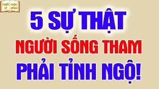 5 sự thật khiến người sống tham phải tỉnh ngộ | Triết Lý Cuộc Sống