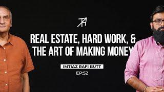 The Lifestory of Pakistan's Leading Real Estate Developer | Imtiaz Rafi Butt | Talha Ahad Podcast