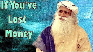 Sadhguru - If you've lost money, time for yoga !