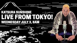 Sunshine LIVE from Tokyo Wed. July 3, 8AM