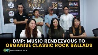 DMP: MUSIC RENDEZVOUS TO ORGANISE CLASSIC ROCK BALLADS