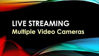 LiveStream - Multiple Video Cameras