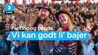 Vi kan godt li’ bajer | Fantino og Bonde på Dansktoppen