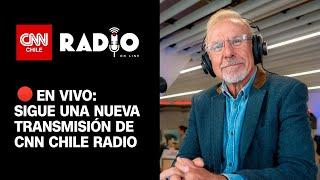 EN VIVO | CNN Chile Radio: Viernes 13 de diciembre