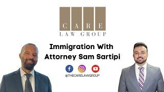 Immigration Laws - Episode One With Attorney Sam Sartipi