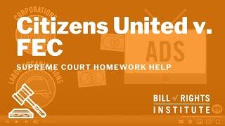 Citizens United v. FEC | BRI's Homework Help Series