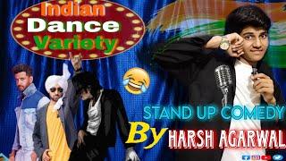 Indian Dance Variety stand up comedy by harsh agarwal || Trend || Dance performance || storytime ||