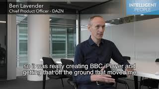 Ben Lavender Chief Product Officer at DAZN  Interview -  What attracted you to Product Managemen